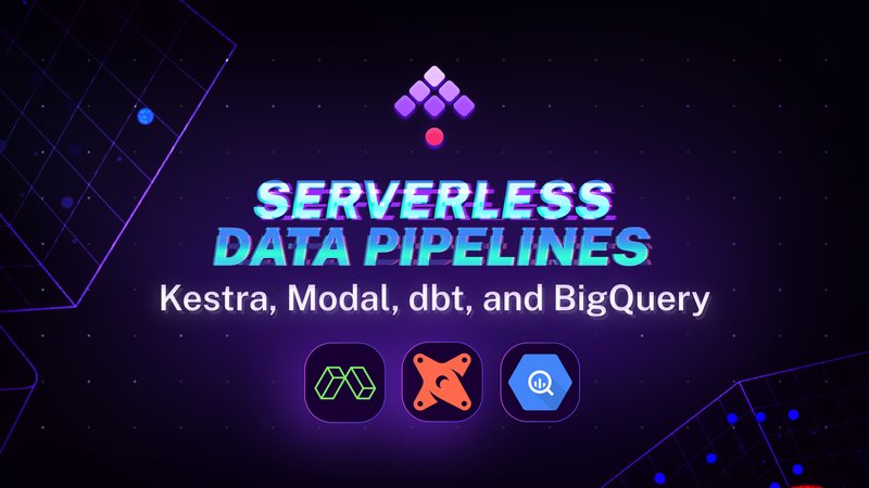 Serverless Data Pipelines with Kestra, Modal, dbt, and BigQuery